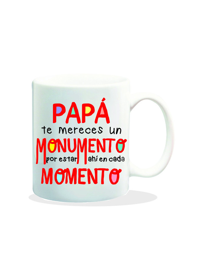 Mug con mensaje,Papá te mereces un monumento….