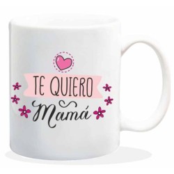 MUG CON MENSAJE TE QUIERO MAMA 8 x 8 x 9,5 cm.