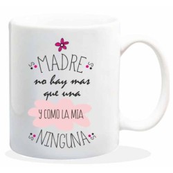 MUG CON MENSAJE MADRE NO HAY MAS QUE UNA 8 x 8 x 9,5 cm.