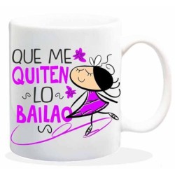 NEW MUG CON MENSAJE QUE ME QUITEN LO BAILAO 8 x 8 x 9,5 cm.