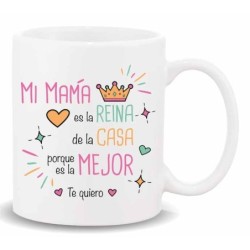 MUG CON MENSAJE ,MI MAMA ...ES LA REINA.. 8 x 8 x 9,5 cm.
