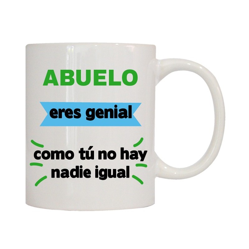 MUG CON MENSAJE ABUELO ERES GENIAL ..... 8 x 8 x 9,5 cm. MUG CON MENSAJE ABUELO ERES GENIAL ..... 8 x 8 x 9,5 cm.