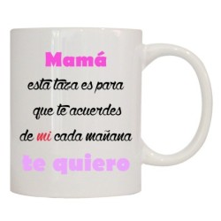 MUG CON MENSAJE MAMA ESTA TAZA ES PARA QUE TE .. 8 x 8 x 9,5 cm.