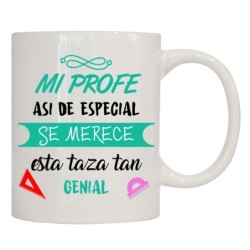 MUG CON MENSAJE MI PROFE ASI DE ESPECIAL MERECE... 8 x 8 x 9,5 cm.