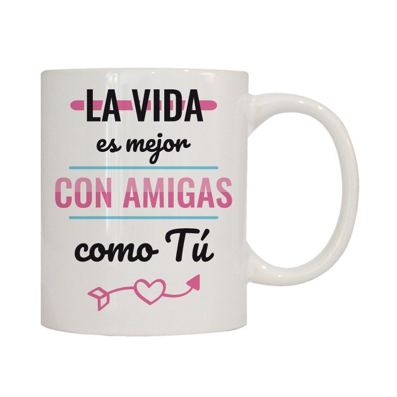 MUG CON MENSAJE LA VIDA ES MEJOR CON AMIGAS... 8 x 8 x 9,5 cm. MUG CON MENSAJE LA VIDA ES MEJOR CON AMIGAS... 8 x 8 x 9,5 cm.