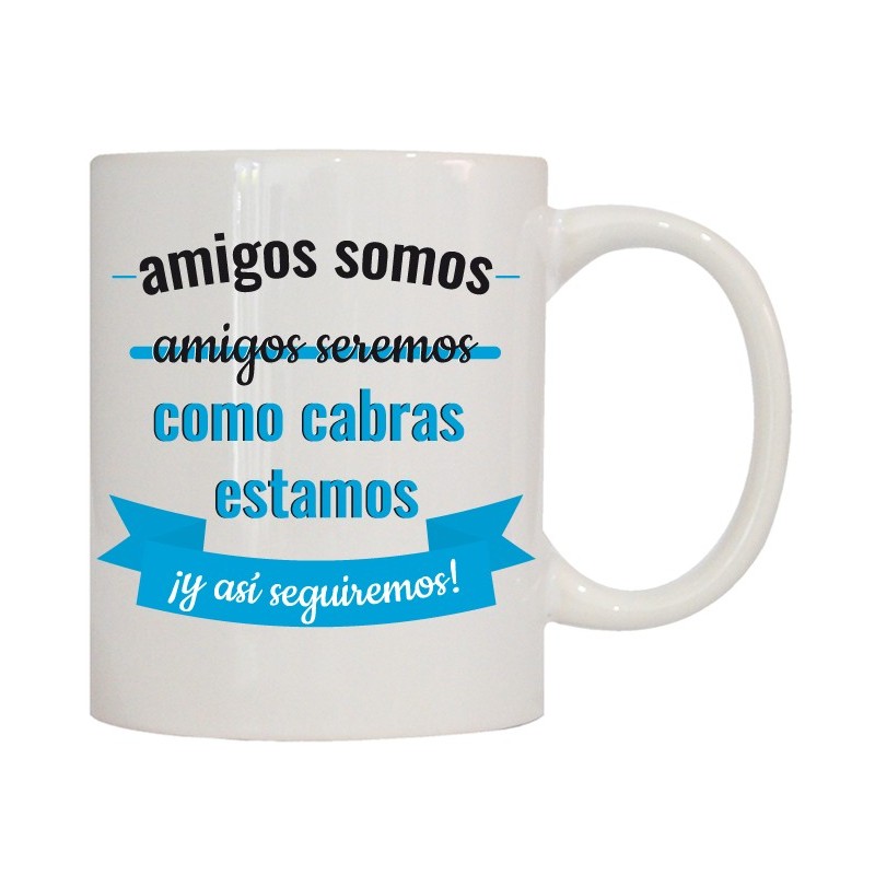 MUG CON MENSAJE AMIGOS SOMOS,AMIGOS SEREMOS.... 8 x 8 x 9,5 cm.