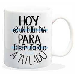 NEW MUG CON MENSAJE HOY ES UN BUEN DIA PARA..... 8 x 8 x 9,5 cm.