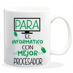 MUG CON MENSAJE PARA EL INFORMATICO CON MEJOR... 8 x 8 x 9,5 cm.