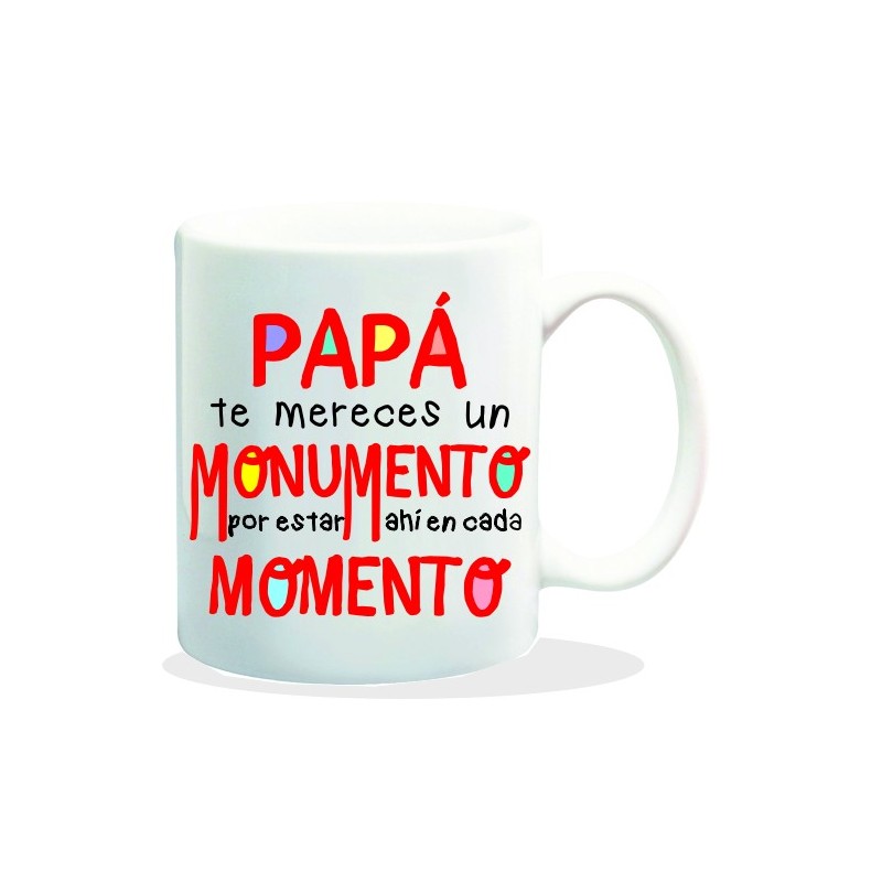 MUG CON MENSAJE PAPA TE MERECES UN MONUMENTO.... 8 x 8 x 9,5 cm. MUG CON MENSAJE PAPA TE MERECES UN MONUMENTO.... 8 x 8 x 9,5 cm.