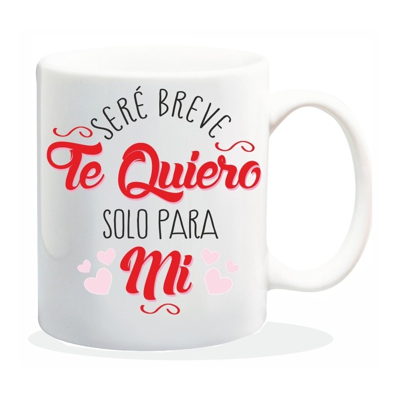 MUG ENAMORADOS SERE BREVE TE QUIERO.... 8 x 8 x 9,5 cm.