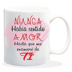 MUG ENAMORADOS NUNCA HABIA SENTIDO AMOR... 8 x 8 x 9,5 cm.