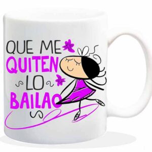 NEW MUG CON MENSAJE QUE ME QUITEN LO BAILAO