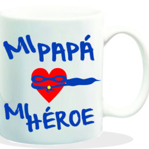 MUG CON MENSAJE MI PAPA....MI HEROE