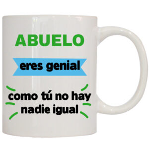 MUG CON MENSAJE ABUELO ERES GENIAL .....