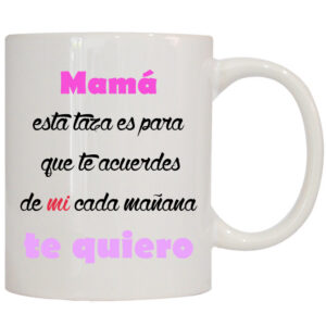 MUG CON MENSAJE MAMA ESTA TAZA ES PARA QUE TE ..