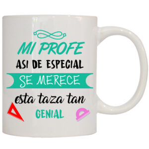 MUG CON MENSAJE MI PROFE ASI DE ESPECIAL MERECE...