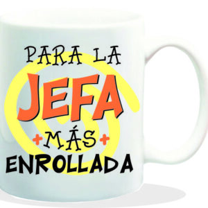 MUG CON MENSAJE PARA LA JEFA MAS ENROLLADA
