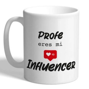 MUG CON MENSAJE ,PROFE ERES MI INFLUENCER